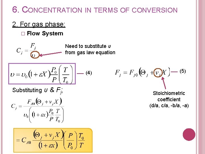 6. CONCENTRATION IN TERMS OF CONVERSION 2. For gas phase: � Flow System Need