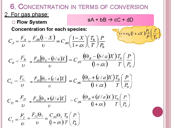 6. CONCENTRATION IN TERMS OF CONVERSION 2. For gas phase: a. A + b.