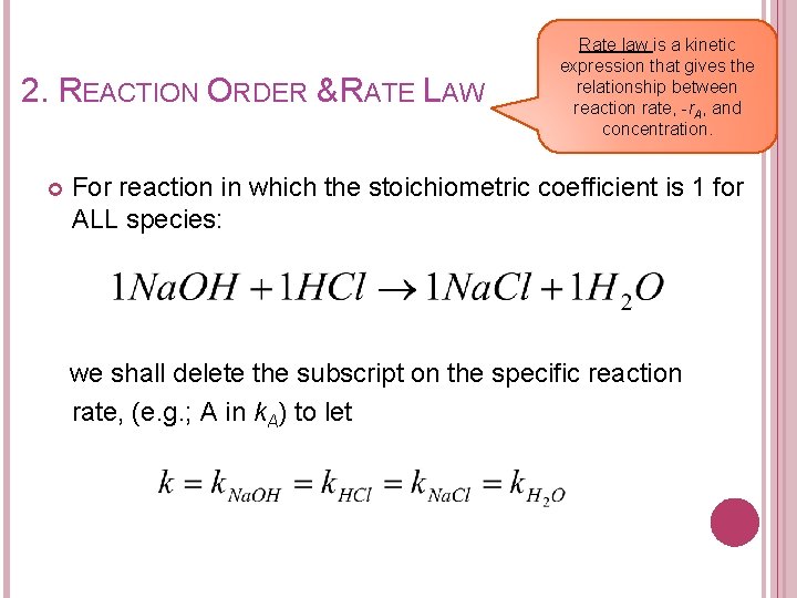 2. REACTION ORDER & RATE LAW Rate law is a kinetic expression that gives