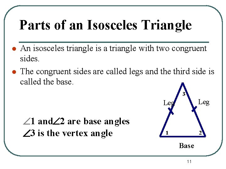 Parts of an Isosceles Triangle l l An isosceles triangle is a triangle with