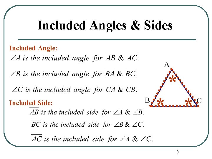 Included Angles & Sides Included Angle: * Included Side: * * 3 