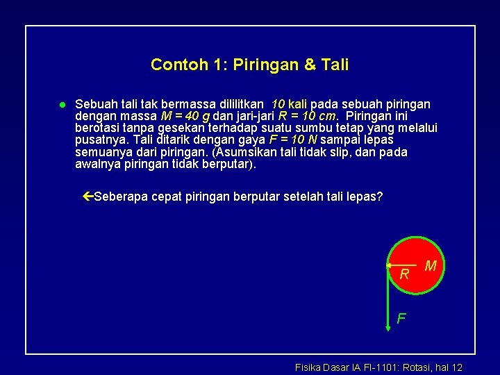 Contoh 1: Piringan & Tali l Sebuah tali tak bermassa dililitkan 10 kali pada