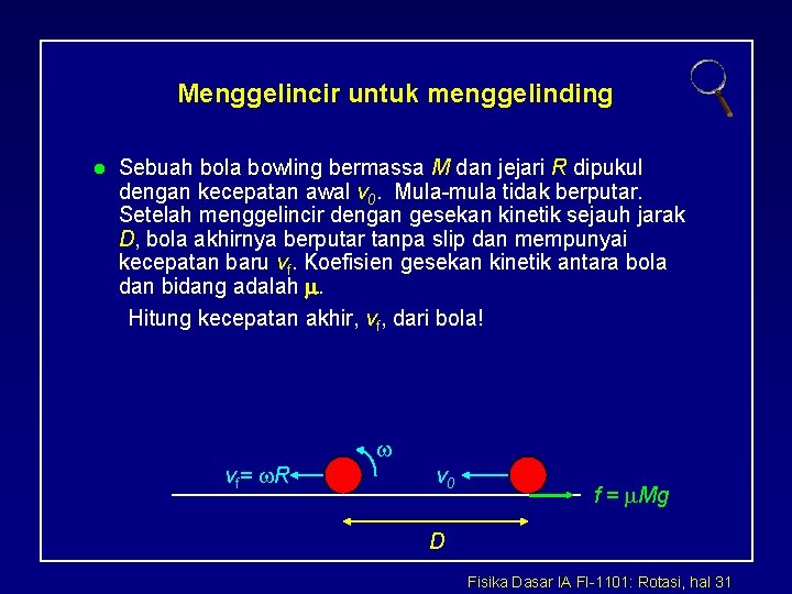 Menggelincir untuk menggelinding l Sebuah bola bowling bermassa M dan jejari R dipukul dengan