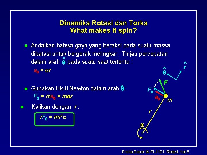 Dinamika Rotasi dan Torka What makes it spin? l l l Andaikan bahwa gaya