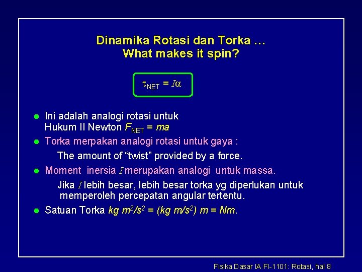 Dinamika Rotasi dan Torka … What makes it spin? NET = I l l