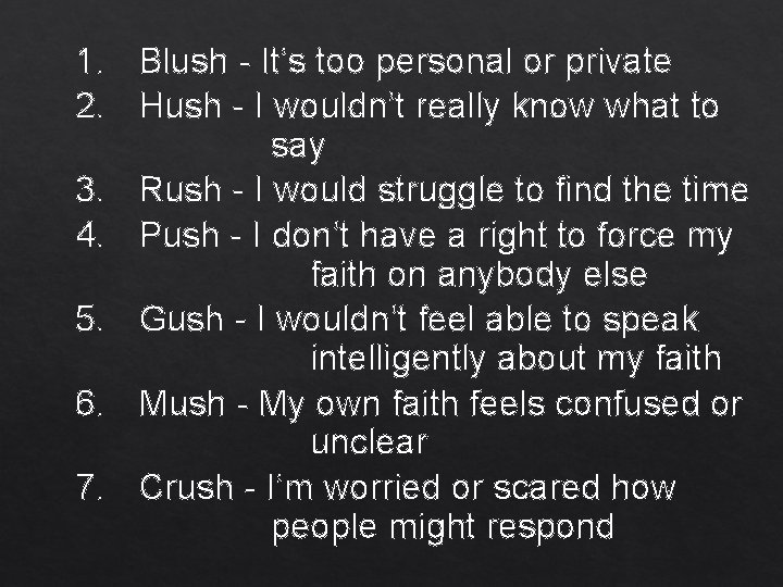 1. Blush - It’s too personal or private 2. Hush - I wouldn’t really