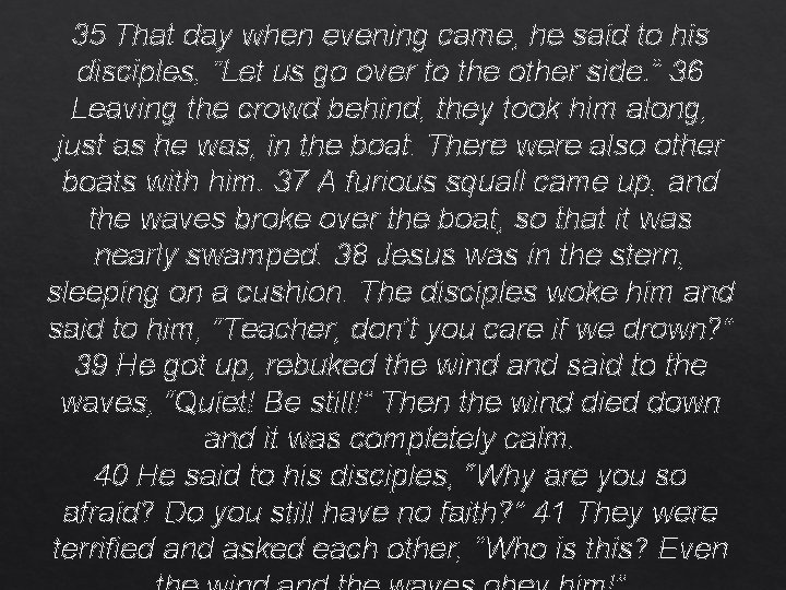 35 That day when evening came, he said to his disciples, “Let us go