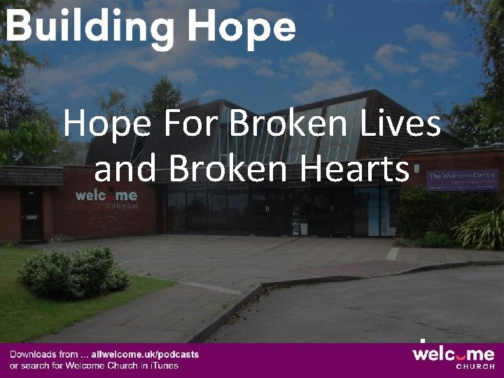 Hope For Broken Lives and Broken Hearts 