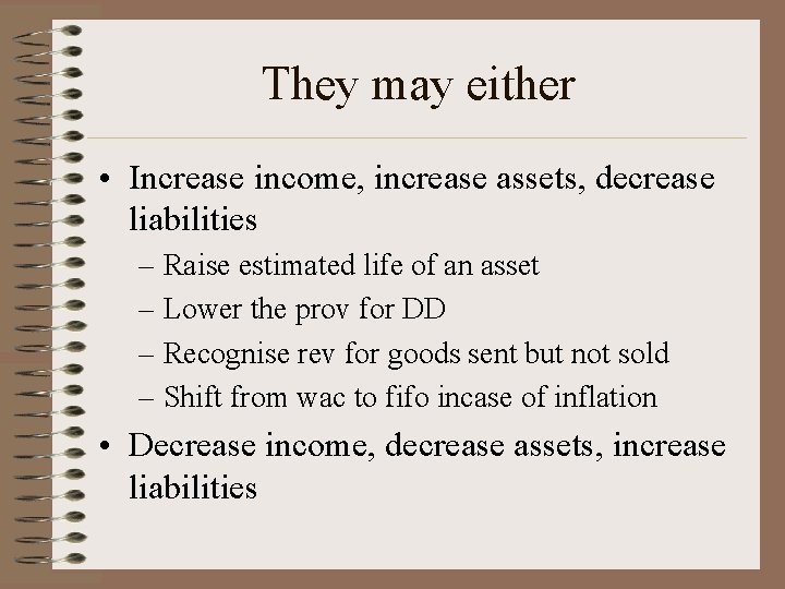 They may either • Increase income, increase assets, decrease liabilities – Raise estimated life