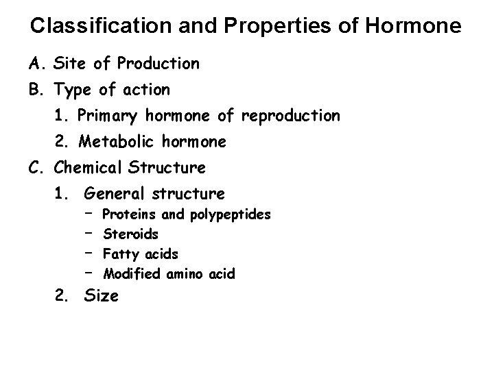 Classification and Properties of Hormone A. Site of Production B. Type of action 1.