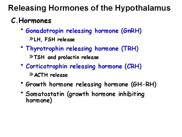 Releasing Hormones of the Hypothalamus C. Hormones • Gonadotropin releasing hormone (Gn. RH) »