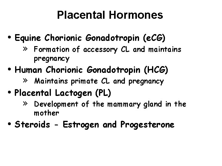 Placental Hormones • Equine » Chorionic Gonadotropin (e. CG) Formation of accessory CL and