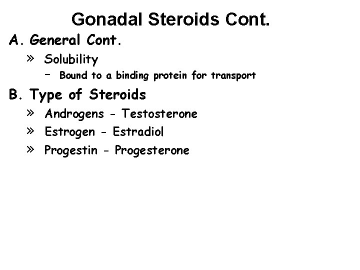 Gonadal Steroids Cont. A. General Cont. » Solubility – Bound to a binding protein