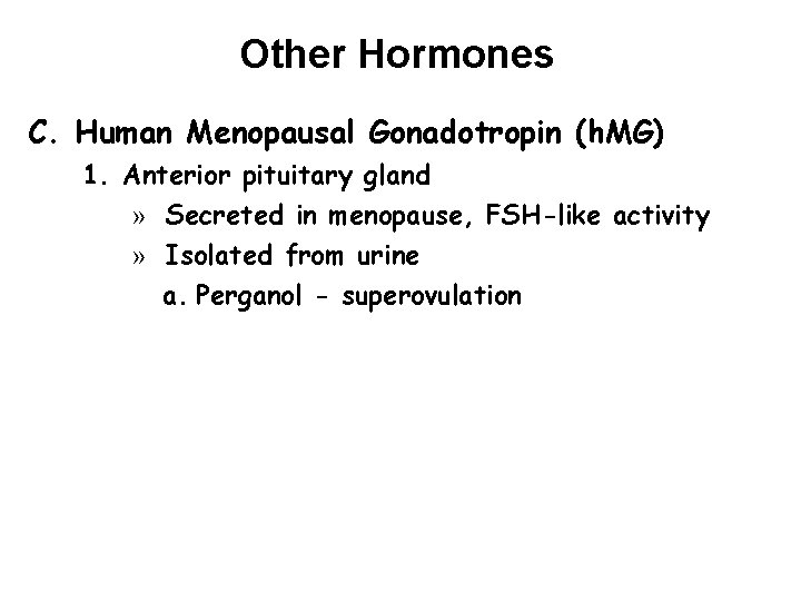Other Hormones C. Human Menopausal Gonadotropin (h. MG) 1. Anterior pituitary gland » Secreted