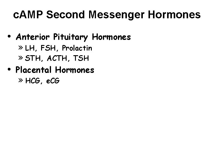 c. AMP Second Messenger Hormones • Anterior Pituitary Hormones • Placental Hormones » LH,