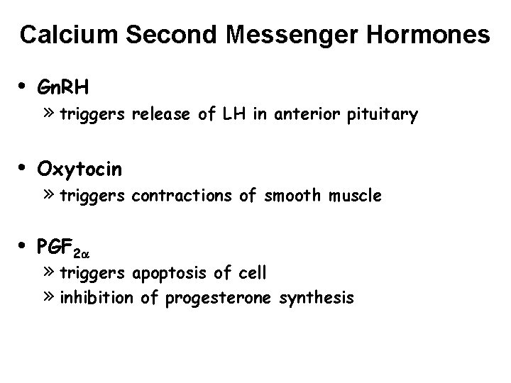 Calcium Second Messenger Hormones • • • Gn. RH » triggers release of LH