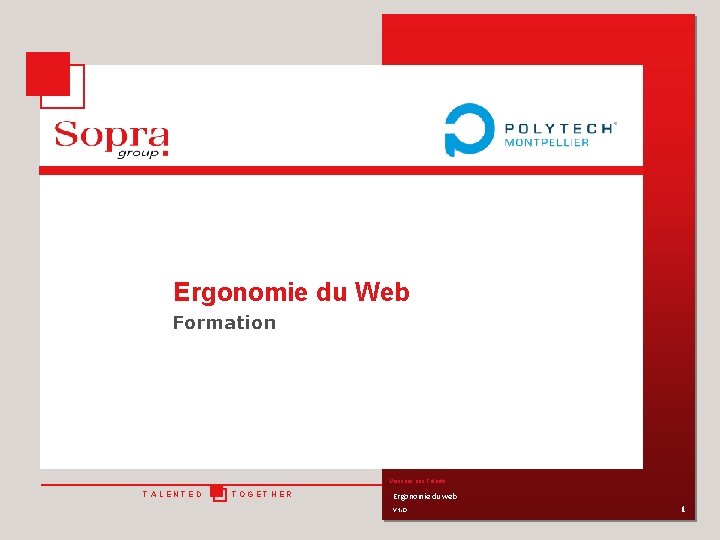 Ergonomie du Web Formation Unissons nos Talents TALENTED TOGETHER Ergonomie du web v 1.
