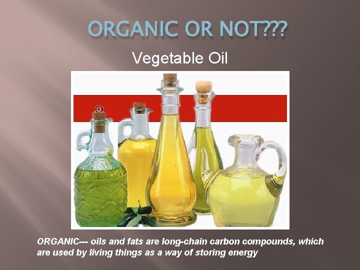 ORGANIC OR NOT? ? ? Vegetable Oil ORGANIC--- oils and fats are long-chain carbon