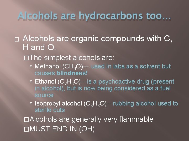 Alcohols are hydrocarbons too… � Alcohols are organic compounds with C, H and O.