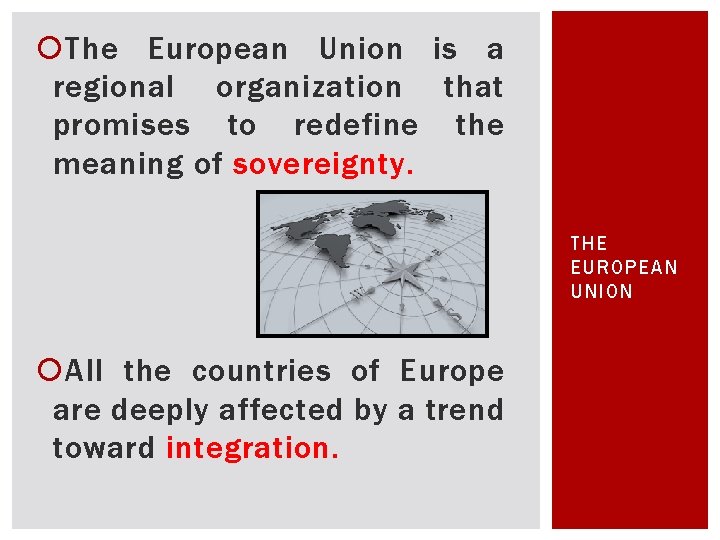  The European Union is a regional organization that promises to redefine the meaning