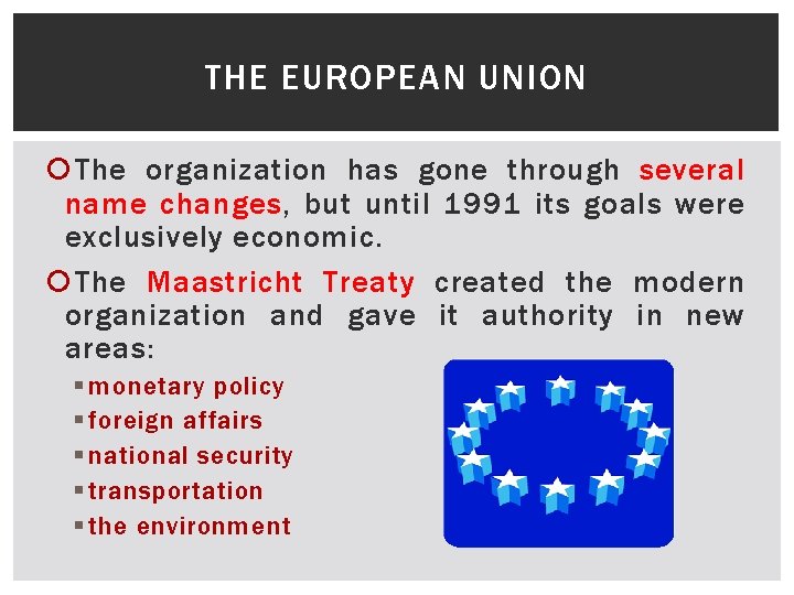 THE EUROPEAN UNION The organization has gone through several name changes, but until 1991