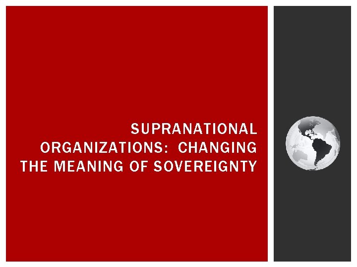 SUPRANATIONAL ORGANIZATIONS: CHANGING THE MEANING OF SOVEREIGNTY 