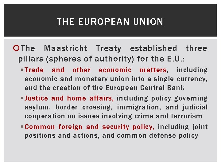THE EUROPEAN UNION The Maastricht Treaty established three pillars (spheres of authority) for the