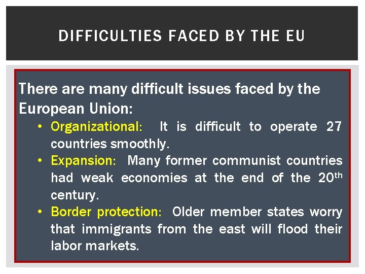 DIFFICULTIES FACED BY THE EU There are many difficult issues faced by the European