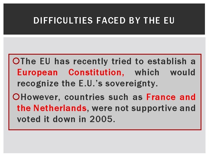 DIFFICULTIES FACED BY THE EU The EU has recently tried to establish a European