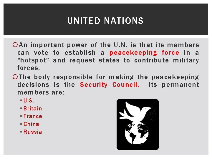 UNITED NATIONS An important power of the U. N. is that its members can