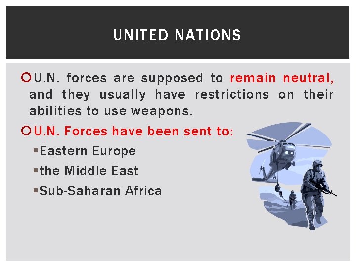 UNITED NATIONS U. N. forces are supposed to remain neutral, and they usually have
