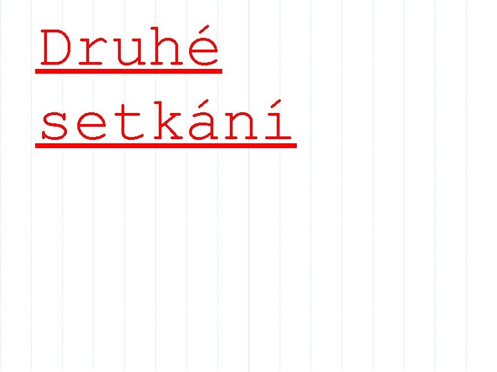 Druhé setkání 