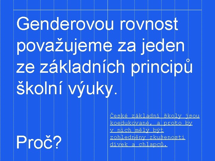 Genderovou rovnost považujeme za jeden ze základních principů školní výuky. Proč? České základní školy