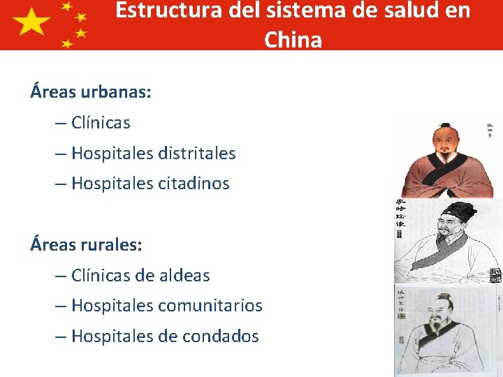 Estructura del sistema de salud en China Áreas urbanas: – Clínicas – Hospitales distritales