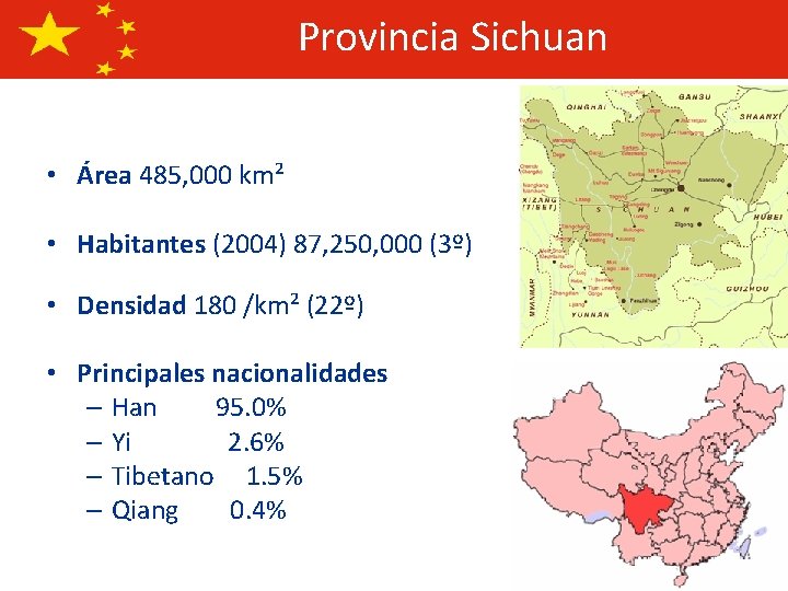 Provincia Sichuan • Área 485, 000 km² • Habitantes (2004) 87, 250, 000 (3º)