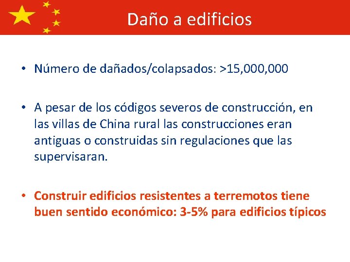 Daño a edificios • Número de dañados/colapsados: >15, 000 • A pesar de los