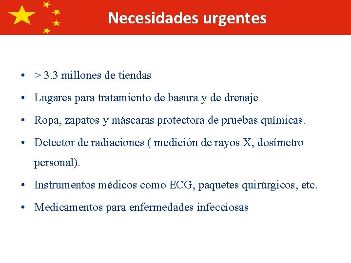 Necesidades urgentes • > 3. 3 millones de tiendas • Lugares para tratamiento de