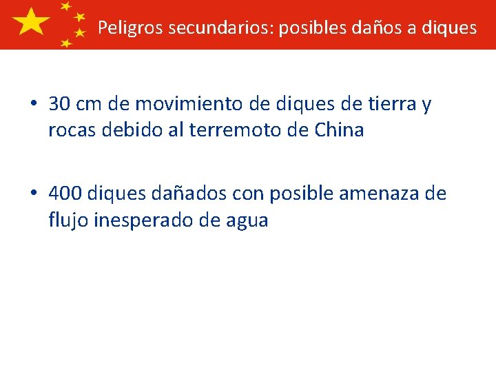 Peligros secundarios: posibles daños a diques • 30 cm de movimiento de diques de