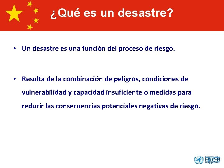 What a Disaster? ¿Qué esisun desastre? • Un desastre es una función del proceso