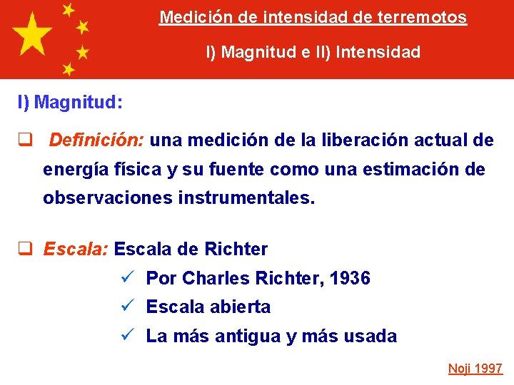 Medición de intensidad de terremotos I) Magnitud e II) Intensidad I) Magnitud: q Definición: