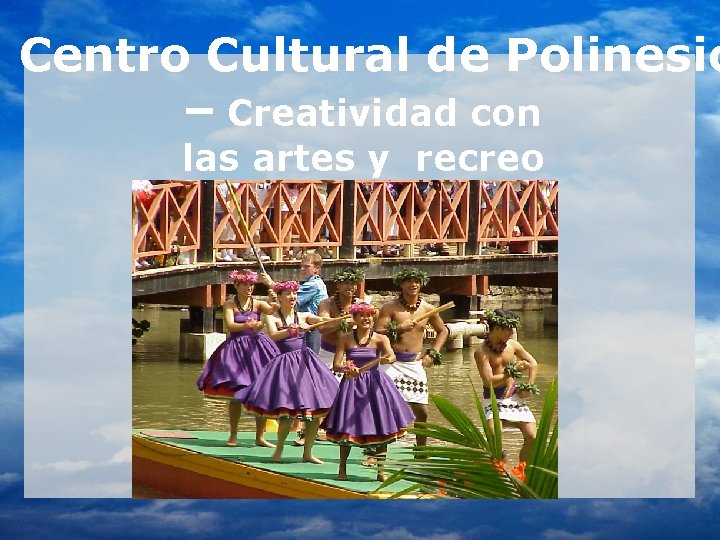 Centro Cultural de Polinesio – Creatividad con las artes y recreo 