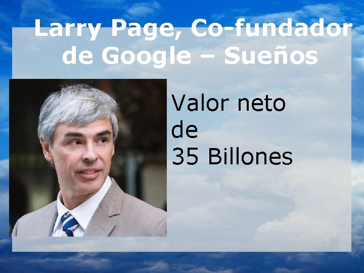 Larry Page, Co-fundador de Google – Sueños Valor neto de 35 Billones 