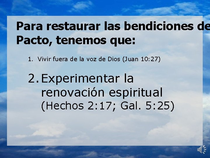 Para restaurar las bendiciones de Pacto, tenemos que: 1. Vivir fuera de la voz