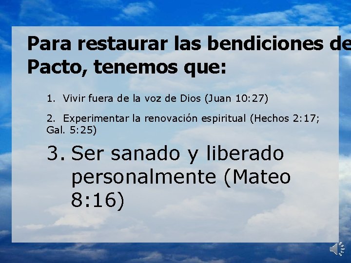 Para restaurar las bendiciones de Pacto, tenemos que: 1. Vivir fuera de la voz