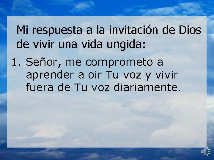 Mi respuesta a la invitación de Dios de vivir una vida ungida: 1. Señor,