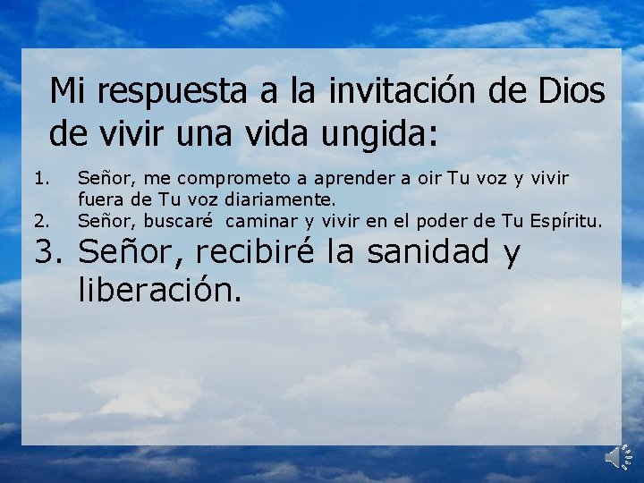 Mi respuesta a la invitación de Dios de vivir una vida ungida: 1. 2.