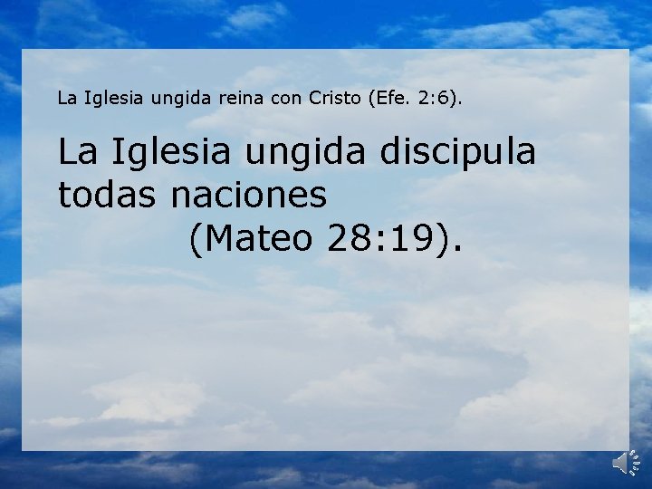 La Iglesia ungida reina con Cristo (Efe. 2: 6). La Iglesia ungida discipula todas