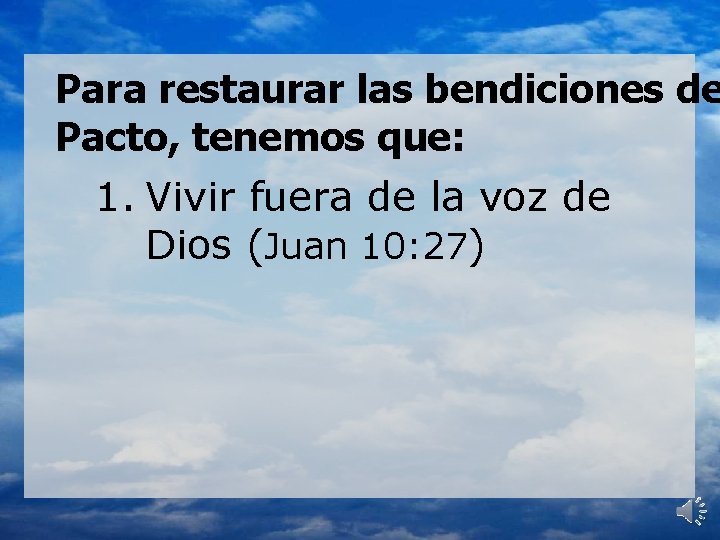 Para restaurar las bendiciones de Pacto, tenemos que: 1. Vivir fuera de la voz