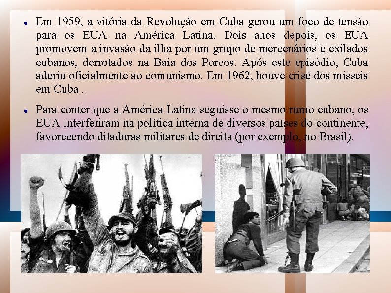  Em 1959, a vitória da Revolução em Cuba gerou um foco de tensão