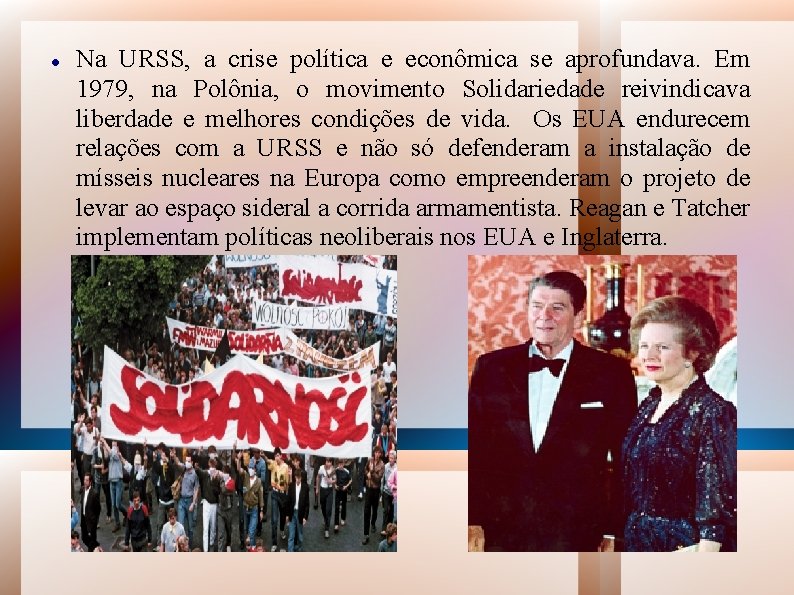  Na URSS, a crise política e econômica se aprofundava. Em 1979, na Polônia,